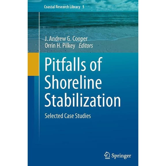 Coastal Research Library Pitfalls of Shoreline Stabilization: Selected Case Studies, Book 3, (Paperback)