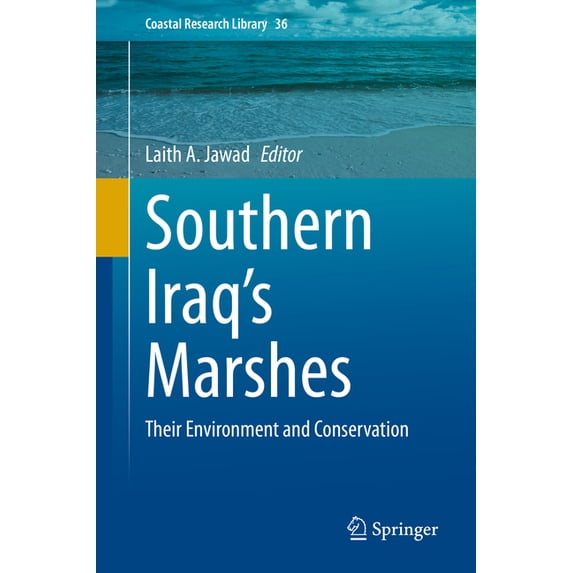 Coastal Research Library Southern Iraq's Marshes: Their Environment and Conservation, Book 36, (Hardcover)