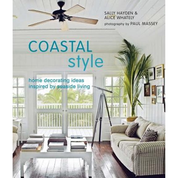 Pre-Owned Coastal Style: Home Decorating Ideas Ispired by Seaside Living (Hardcover)