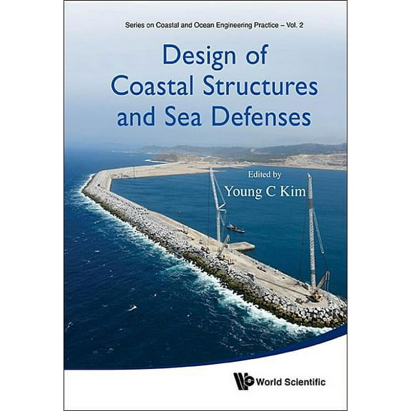 Coastal and Ocean Engineering Practice Design of Coastal Structures and Sea Defenses, Book 2, (Hardcover)