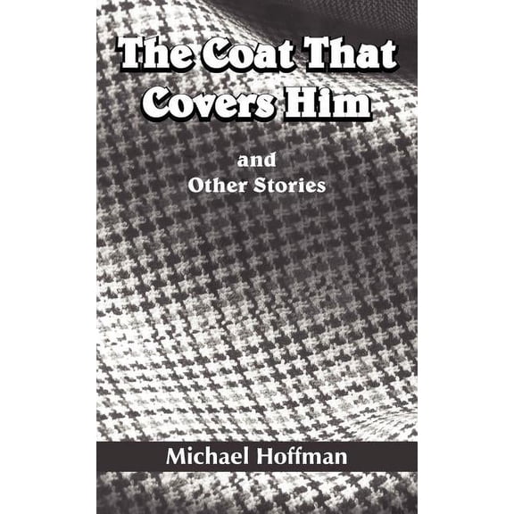 Coat That Covers Him : And Other Stories