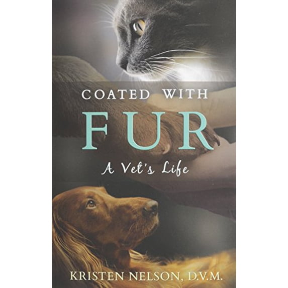 Pre-Owned Coated with Fur: A Vet's Life (Paperback) 1936278197 9781936278190