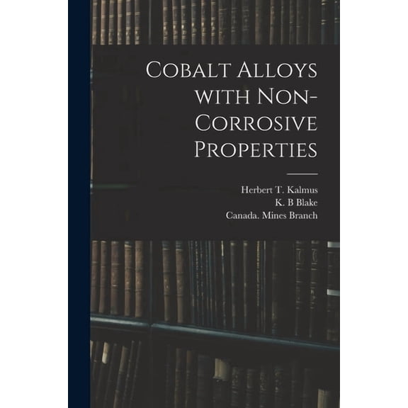Cobalt Alloys With Non-corrosive Properties [microform] (Paperback)