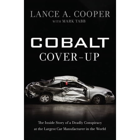 Cobalt Cover-Up: The Inside Story of a Deadly Conspiracy at the Largest Car Manufacturer in the World, (Hardcover)