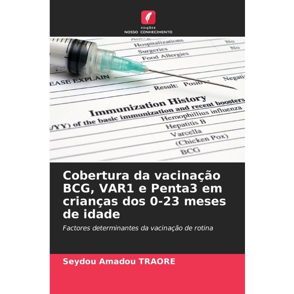Cobertura da vacinao BCG, VAR1 e Penta3 em crianas dos 0-23 meses de idade, (Paperback)