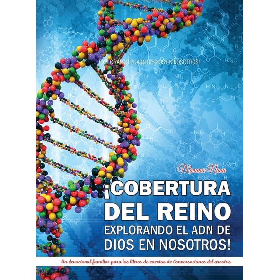 Cobertura del Reino Explorando El Adn de Dios En Nosotros!: Un devocional familiar para los libros de cuentos de Conver, (Hardcover)