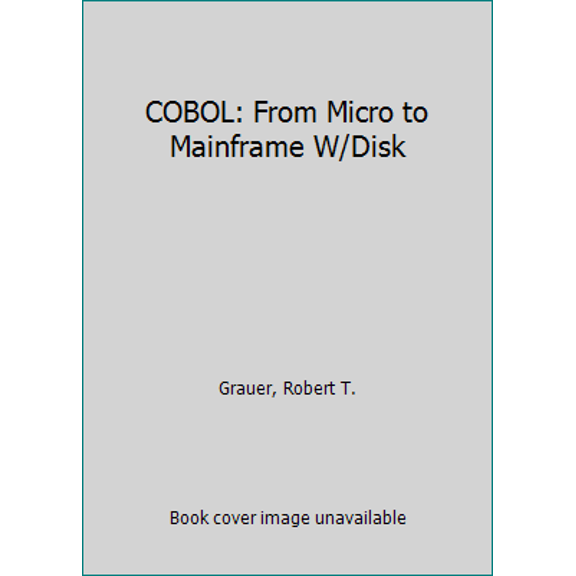 Pre-Owned COBOL: From Micro to Mainframe W/Disk (Paperback) 0133107647 9780133107647