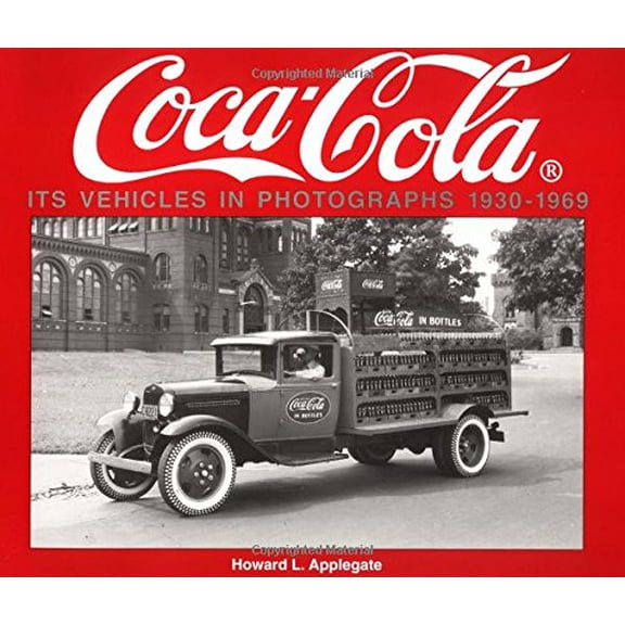 Pre-Owned Coca-Cola Its Vehicles in Photographs 1930-1969: Photographs from the Archives Department of the Coca-Cola Company (Paperback) 1882256476 9781882256471