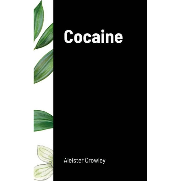 Cocaine: Includes the essay "Absinthe the Green Goddess", (Hardcover)
