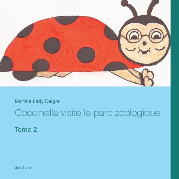 Coccinella visite le parc zoologique: Tome 2, (Paperback)