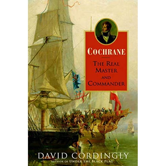 Pre-Owned Cochrane: The Real Master and Commander (Hardcover) 1582345341 9781582345345