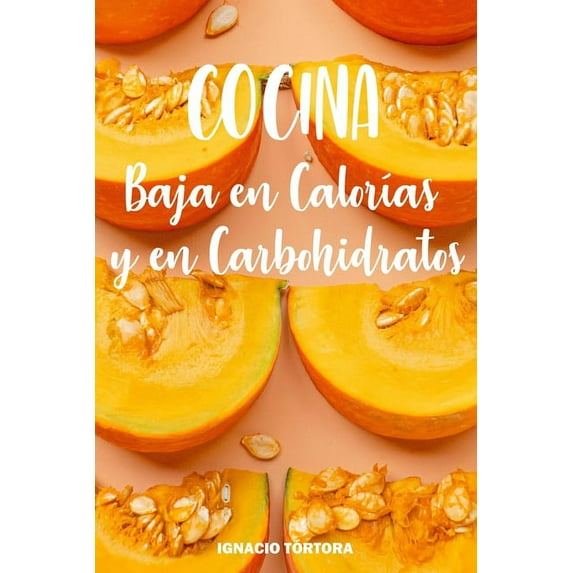 Cocina Baja en Calorías y en Carbohidratos : Cocina Fácil. Recetas Sanas y Saludables. (Paperback)