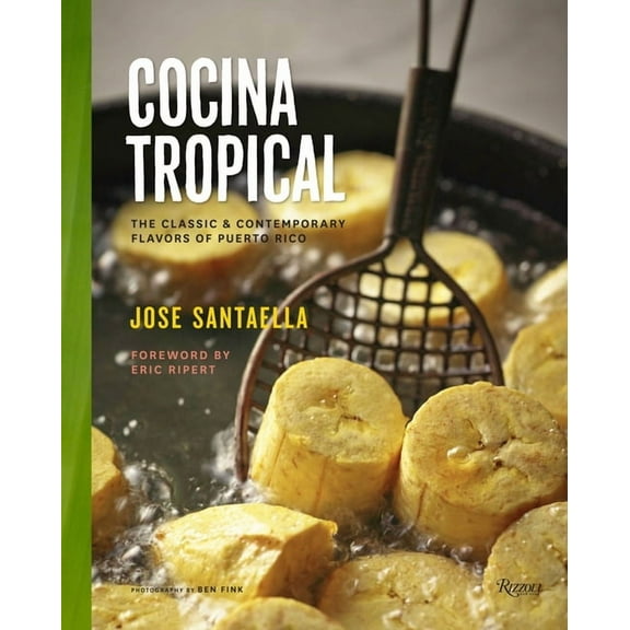 Cocina Tropical: The Classic & Contemporary Flavors Of Puerto Rico, (Hardcover)