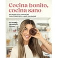 thumbnail image 1 of Cocina Bonito, Cocina Sano: MIS 88 Recetas Favoritas Para Comer Rico Y Más Saludable / Beautiful Cooking, Healthy Cookin, (Paperback), 1 of 1