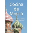 thumbnail image 1 of Cocina de Moscú : Recetas de Rusia, Siberia, Ucrania y otros países (Paperback), 1 of 1