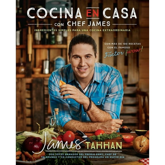 Cocina en casa con chef James: Ingredientes simples para una cocina extraordinaria (Spanish Edition)