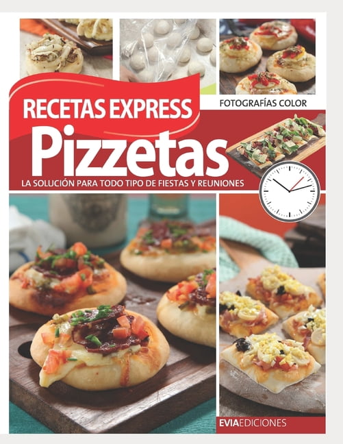 Cocina y Pasteleria - Para el Dia A Dia y Eventos Coleccion Especial Evia Ediciones: Pizzetas Recetas Express : la solución para todo tipo de fiestas y reuniones (Paperback)