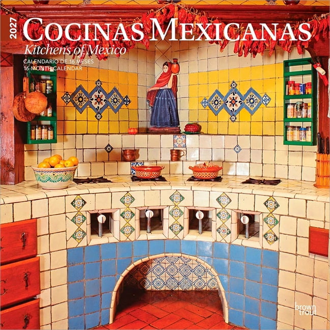 Cocinas Mexicanas Kitchens of Mexico 2027 12 X 24 Inch (Hanging) Monthly Square Wall Calendar English/Spanish Bilingual , (Paperback)