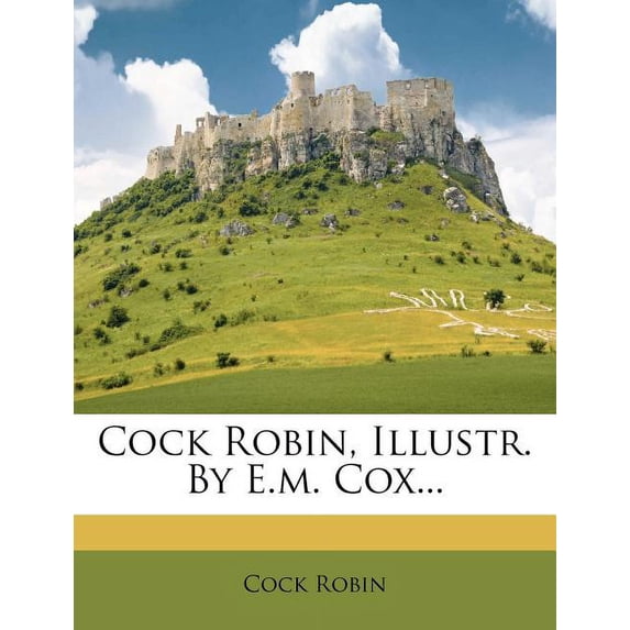 Cock Robin, Illustr. by E.M. Cox... (Paperback)