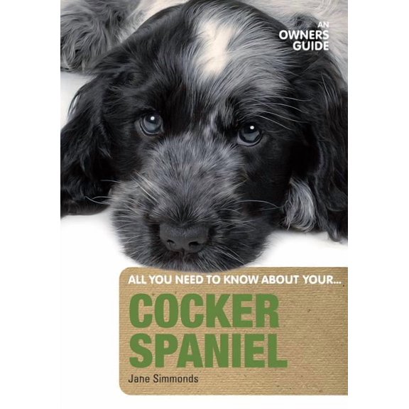 Cocker Spaniel : An Owners Guide