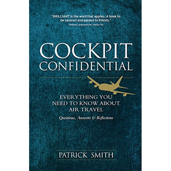 Pre-Owned Cockpit Confidential: Everything You Need to Know About Air Travel: Questions, Answers & Reflections (Paperback) 1402280912 9781402280917