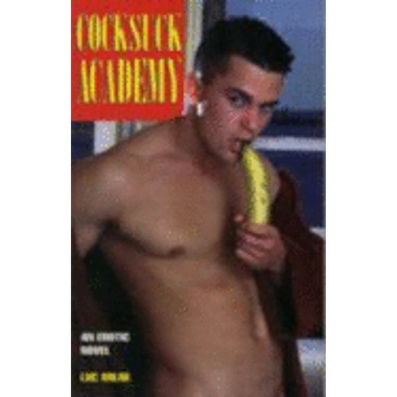 Cocksuck Academy: An Erotic Novel (Paperback) by Luc Milne