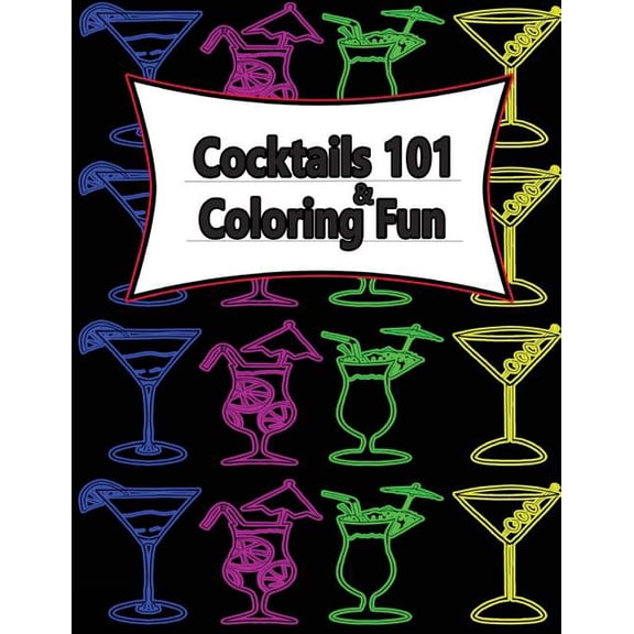 Cocktail 101 + Coloring Fun: 12 Fun Cocktail Recipe's, (Paperback)