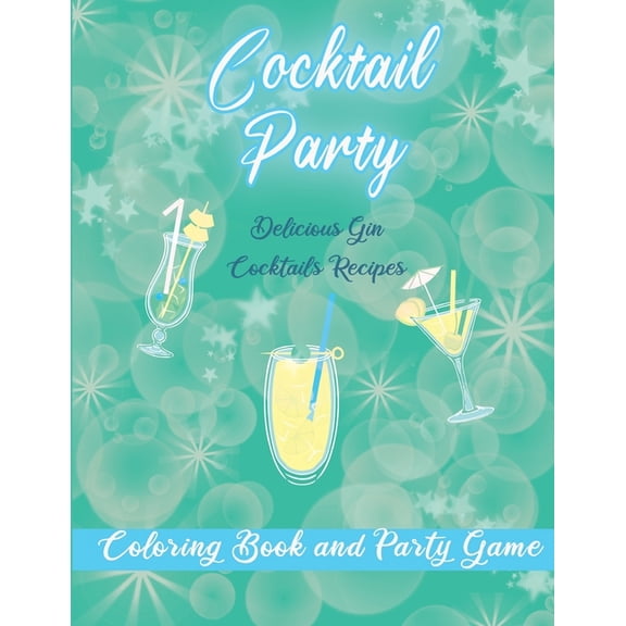 Cocktail Party Colouring Book and Party Game: 20 Gin Based Cocktail Recipes with Coloring pages and Recipes to Mix. Perfect Hen Party or Girls Night In Entertainment (Paperback)