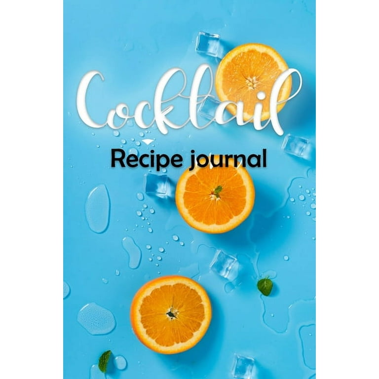 Cocktail Recipes: Blank Mixed Drink Organizer Notebook Journal