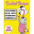 thumbnail image 1 of Cocktail Recipes Coloring Book With Drinking Animals: Mixed Drinks Recipe Book. Easy Cocktails Recipes, (Paperback), 1 of 1