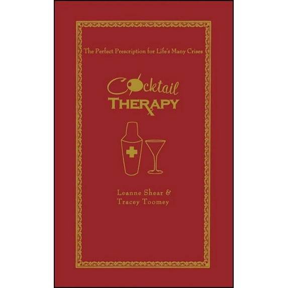 Cocktail Therapy: The Perfect Prescription for Life's Many Crises, (Paperback)