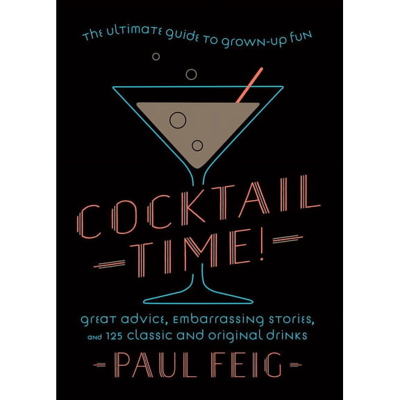 Cocktail Time!: The Ultimate Guide to Grown-Up Fun, (Hardcover)