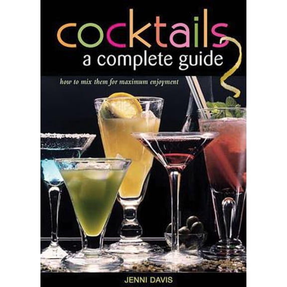 Cocktails : A Complete Guide