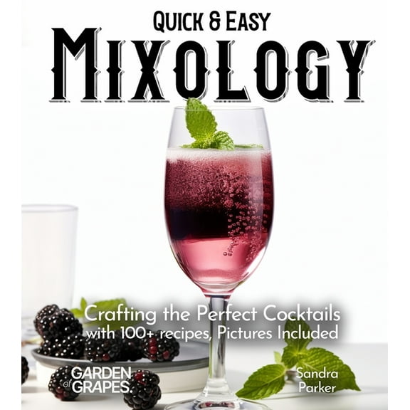 Cocktails Collection Quick & Easy Mixology: Crafting the Perfect Cocktails with 100+ recipes, Pictures Included, (Paperback)