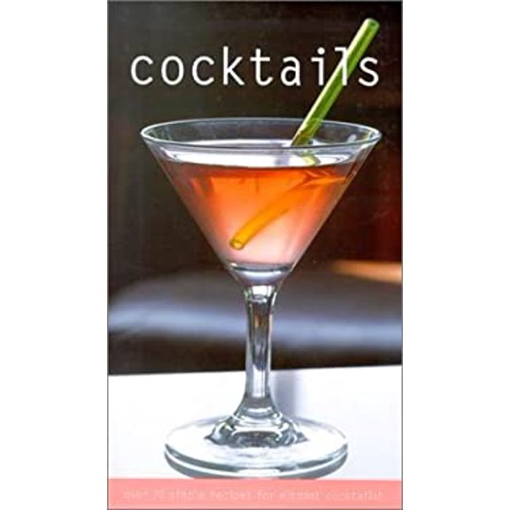 Pre-Owned Cocktails: Over 70 Simple Recipes for Elegant Cocktails (Hardcover) 0737020520 9780737020526