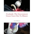 thumbnail image 1 of Cocktails: The Government Goose Goes Out To Dinner, (Paperback), 1 of 1