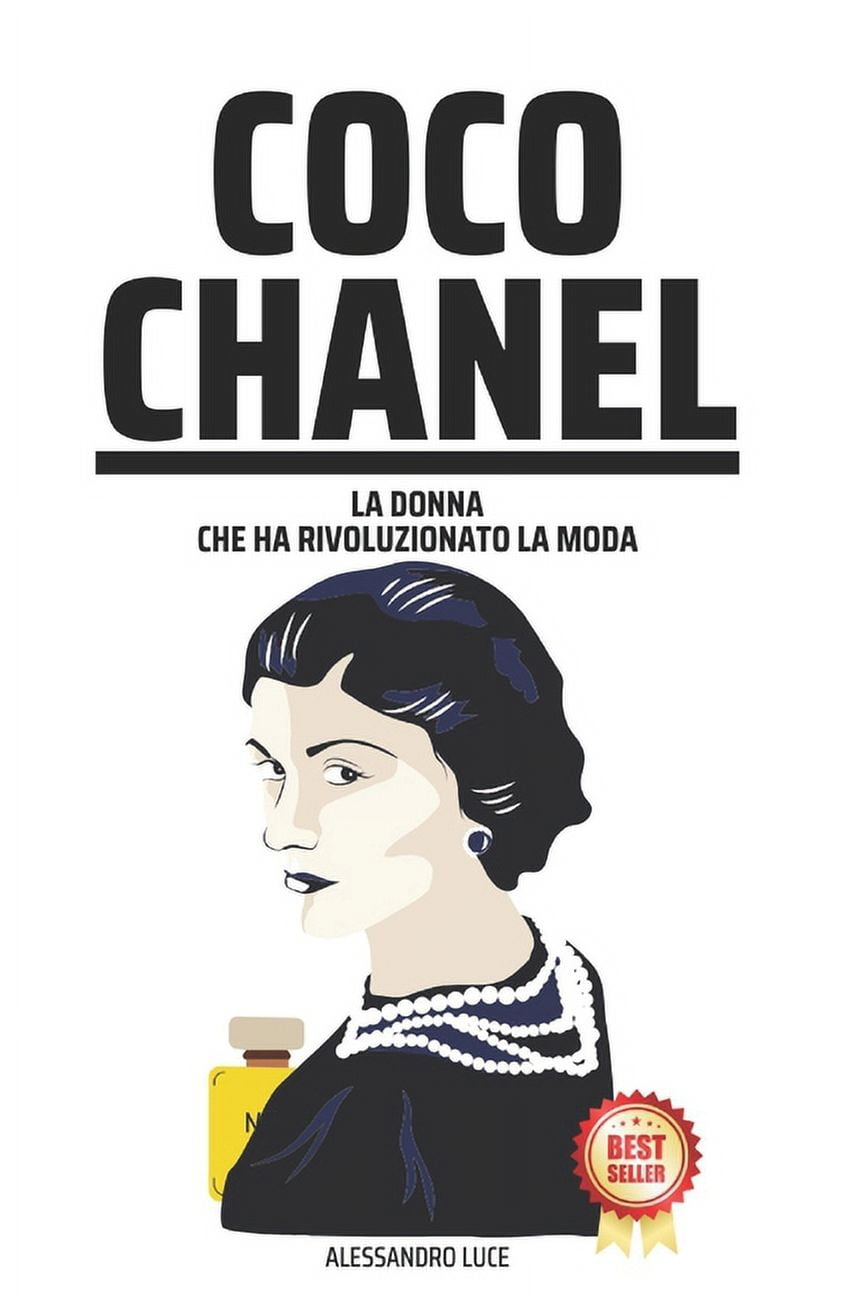 Coco Chanel: La Donna Che Ha Rivoluzionato La Moda (Paperback)