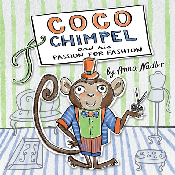 My Animal Friends Coco Chimpel and His Passion for Fashion: A Fun and Colorful Story of a Creative Monkey Who Loved to Design Clothes, (Paperback)