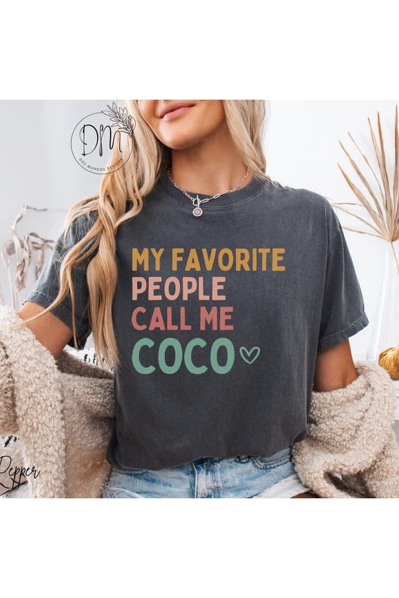Coco Shirt My Favorite People Call Me Coco T-Shirt Coco Tee Coco Gift For Coco Mothers Day Gift Best Coco Shirt Grandma Shirt