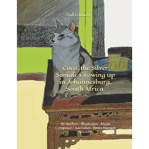 Coco the Silver Somali Coco, the Silver Somali. Growing up in Johannesburg, South Africa: Cats nature and respecting, different cultural backgr, Book 1, (Paperback)