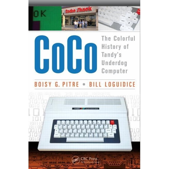Coco: The Colorful History of Tandy's Underdog Computer, (Paperback)