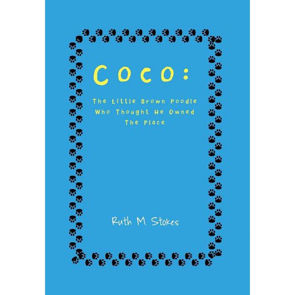 Coco: The Little Brown Poodle Who Thought He Owned the Place, (Hardcover)