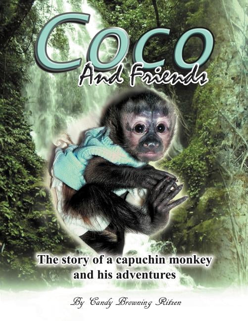 Coco and Friends: The Story of a Capuchin Monkey and His Adventures ...