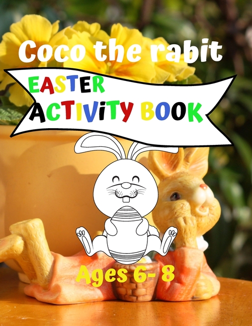 Coco the rabit - Easter Activity Book - Ages 6-8: Activity Books for ...
