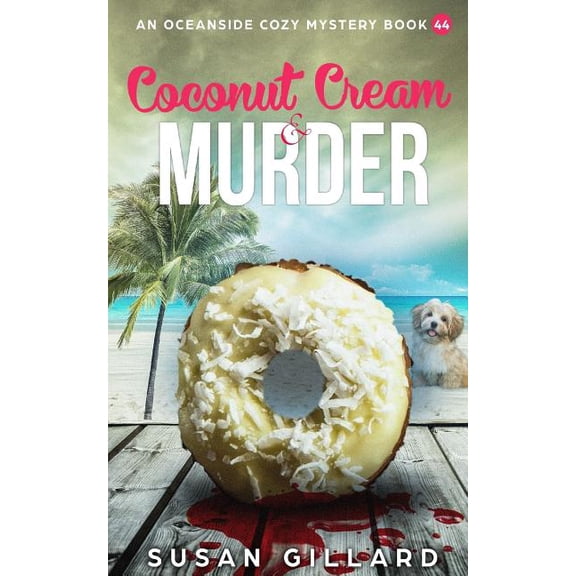 Coconut Cream   Murder: An Oceanside Cozy Mystery Book 44  Paperback  1725596075 9781725596078 Susan Gillard