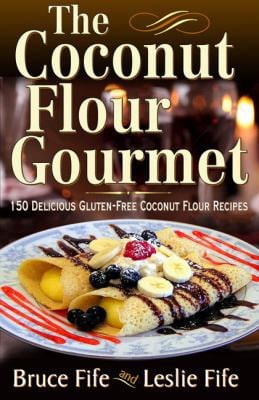 Pre-Owned The Coconut Flour Gourmet: 150 Delicious Gluten-Free Coconut Flour Recipes (Paperback) 0941599930 9780941599931