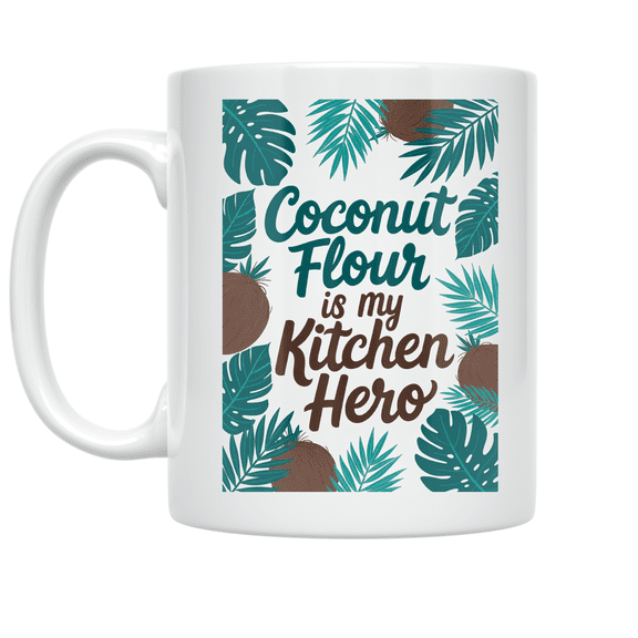 Coconut Flour is My Kitchen Hero - Cooking Enthusiast - 11 oz Ceramic Coffee Mug