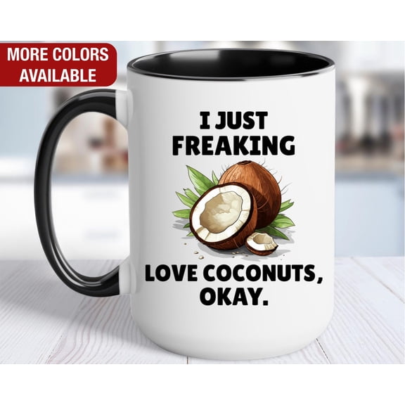 Coconut Mug I Just Freaking Love Coconuts Coconut Coffee Cup