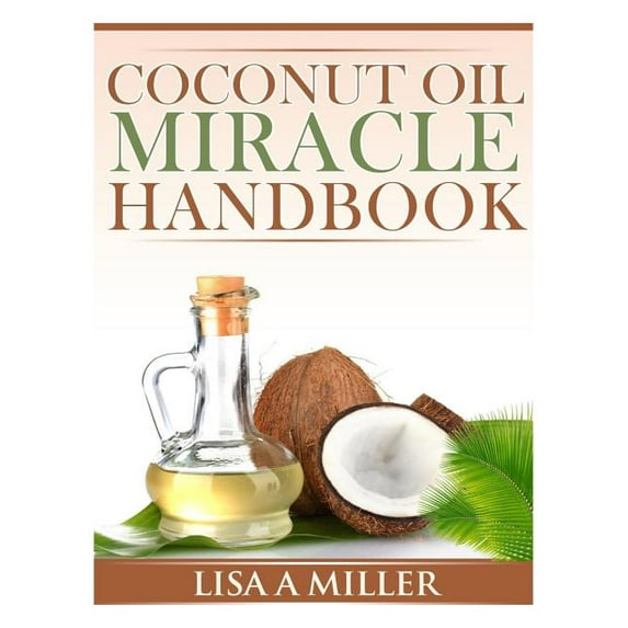 Coconut Oil Miracle Handbook (Paperback)