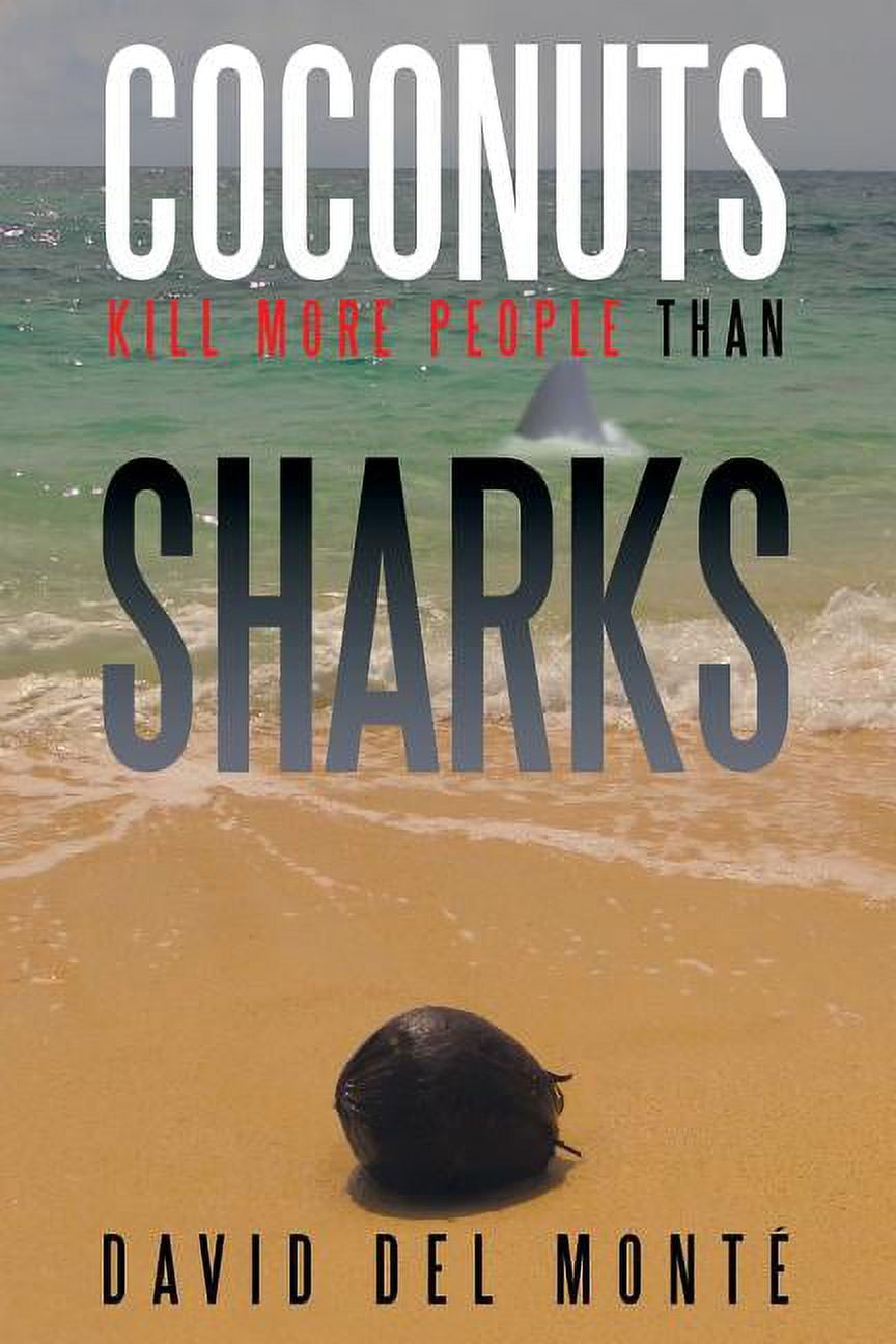 Coconuts Kill More People Than Sharks (Paperback)